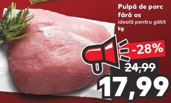 Kaufland Pulpă de porc fără os 1 kg Ofertă
