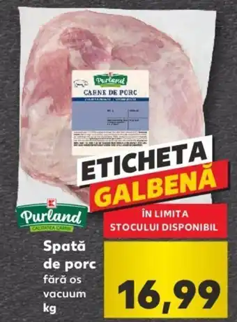 Kaufland Kaufland purland spată de porc 1kg Ofertă