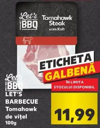 Kaufland Let's bbq tomahawk de vițel 100g Ofertă