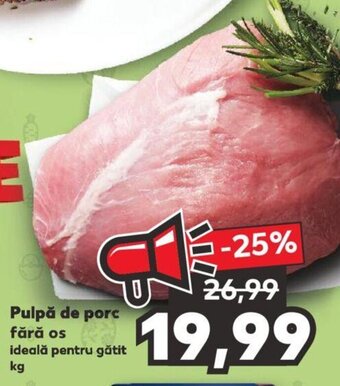 Kaufland Pulpă de porc fără os kg Ofertă