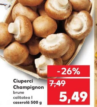 Kaufland Ciuperci champignon caserolă 500g Ofertă