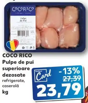 Kaufland Coco rico pulpe de pui superioare dezosate kg Ofertă