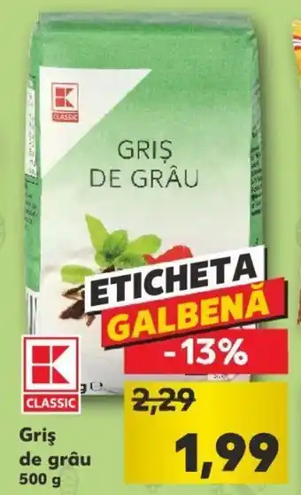 Kaufland Kaufland classic griș de grâu 500g Ofertă