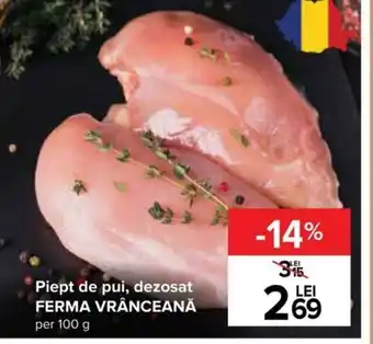 Carrefour Ferma vrânceană piept de pui dezosat per 100g Ofertă