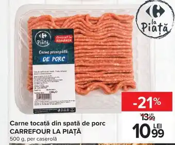 Carrefour Market Carrefour la piață Carne tocată din spată de porc 500g Ofertă