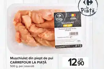 Carrefour la piață Mușchiuleț din piept de pui 500g