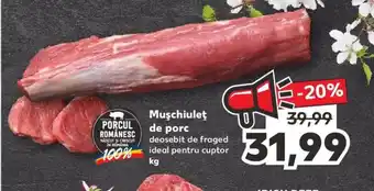 Kaufland Mușchiuleț de porc kg Ofertă