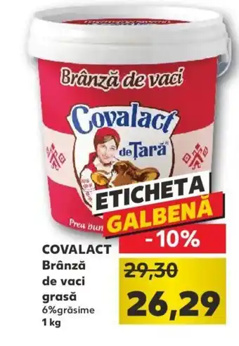 Kaufland Covalact Brânză de vaci grasă 6% grăsime 1kg Ofertă