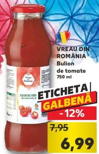 Kaufland Vreau din românia Bulion de tomate 750ml Ofertă