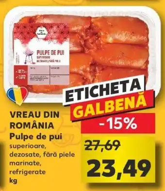 Kaufland Vreau din românia Pulpe de pui kg Ofertă
