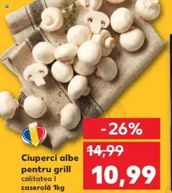 Kaufland Ciuperci albe pentru grill caserolă 1kg Ofertă