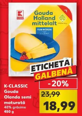 Kaufland K-CLASSIC Gouda Olanda semi maturată 48% grăsime 450 g Ofertă