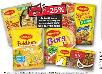 Maggi la toată gama MAGGI cu excepţia articolului MAGGI SOS TARTAR 220 G