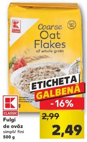 Kaufland Kaufland classic Fulgi de ovăz simpli/ fini 500 g Ofertă