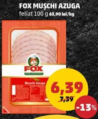 Penny FOX MUȘCHI AZUGA feliat 100 Muschi Azuga Ofertă