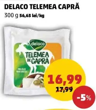 Penny DELACO TELEMEA CAPRĂ 300 g Ofertă