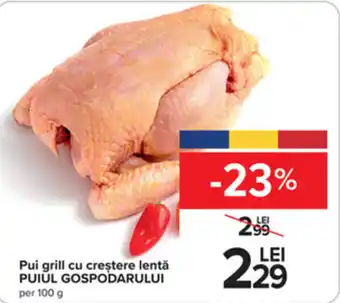 Carrefour Pui grill cu creștere lentă PUIUL GOSPODARULUI per 100 g Ofertă