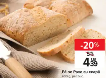 Carrefour Pâine Pave cu ceapă 400 g. per buc. Ofertă