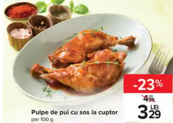 Carrefour Pulpe de pui cu sos la cuptor per 100 g Ofertă