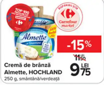 Carrefour Almette, HOCHLAND Cremă de brânză 250 g Ofertă