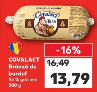 Kaufland COVALACT Brânză de burduf 45 % grăsime 300 g Ofertă