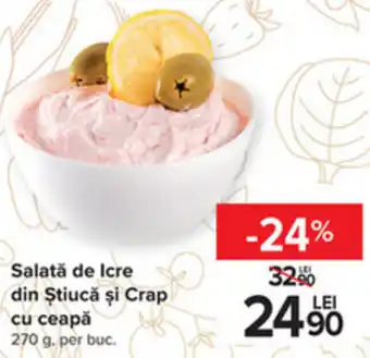 Carrefour Salată de Icre din Știucă şi Crap cu ceapă 270 g. per buc. Ofertă