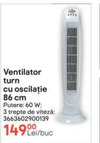 Ventilator turn cu oscilaţie 86 cm Putere: 60 W;