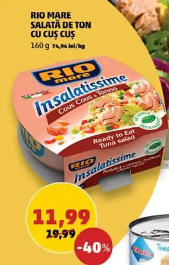 Penny RIO MARE SALATĂ DE TON CU CUŞ CUŞ 160 g Ofertă