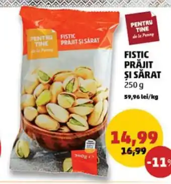 Penny FISTIC PRĂJIT ȘI SĂRAT 250g Ofertă