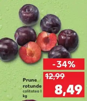 Kaufland Prune rotunde calitatea I 1 kg Ofertă
