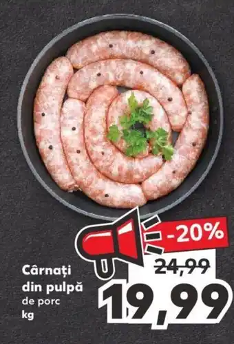 Kaufland Cârnaţi din pulpă de porc 1 kg Ofertă