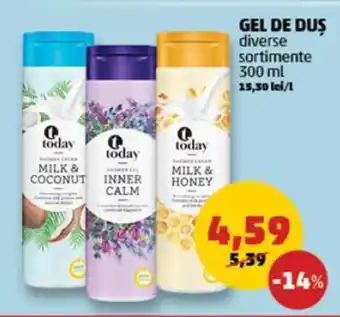 today GEL DE DUȘ diverse sortimente 300 ml 15,30 lei/l