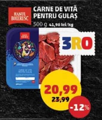Penny CARNE DE VITĂ PENTRU GULAȘ 500 g 41,98 lei/kg Ofertă