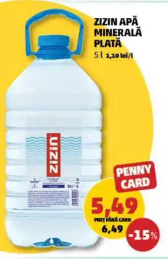 Penny ZIZIN APĂ MINERALĂ PLATĂ 5l 1,10 lei/l Ofertă