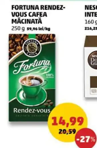 Penny FORTUNA RENDEZ-VOUS CAFEA MĂCINATĂ 250 g 59,96 lei/kg Ofertă