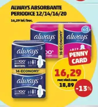Penny ALWAYS ABSORBANTE PERIODICE 12/14/16/20 16,29 lei/buc. Ofertă