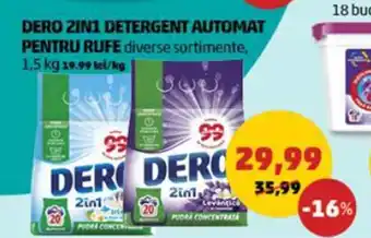 Penny DERO 2IN1 DETERGENT AUTOMAT PENTRU RUFE diverse sortimente, 1,5 kg 19.99 lei/kg Ofertă