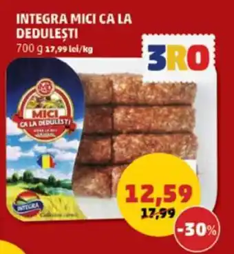 Penny INTEGRA MICI CA LA DEDULEŞTI 700 g 17,99 lei/kg Ofertă