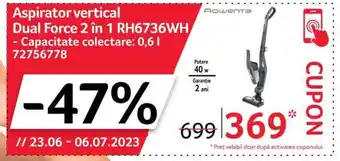 Selgros Aspirator vertical Dual Force 2 în 1 RH6736WH 0,6l 1 72756778 Ofertă