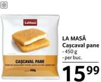 Selgros LA MASĂ Caşcaval pane 450g Ofertă