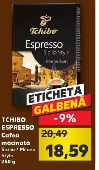 Kaufland TCHIBO ESPRESSO Cafea măcinată Sicilia / Milano Style 250 g Ofertă