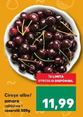 Kaufland Cireșe albe/ amare calitatea l caserolă 500g Ofertă