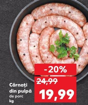 Kaufland Cârnaţi din pulpă de porc kg Ofertă
