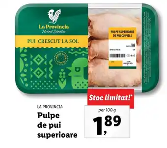 Lidl LA PROVINCIA Pulpe de pui superioare 100g Ofertă