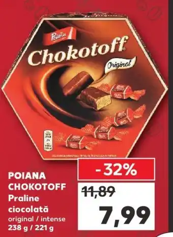 Kaufland POIANA CHOKOTOFF Praline ciocolată original / intense 238 g / 221 g Ofertă