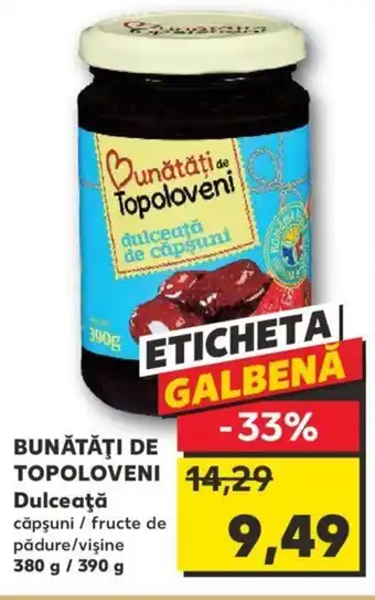 BUNĂTĂŢI DE TOPOLOVENI Dulceaţă căpşuni / fructe de pădure/vişine 380 g/ 390 g