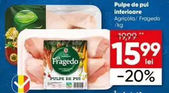 PROFI Pulpe de pui inferioare Agricola/ Fragedo 1 kg Ofertă