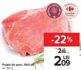 Carrefour Pulpă de porc, fără os per 100 g Ofertă