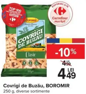 Carrefour Covrigi de Buzău, BOROMIR 250 g, diverse sortimente Ofertă