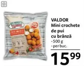 Selgros VALDOR Mini crochete de pui cu brânză 500g Ofertă